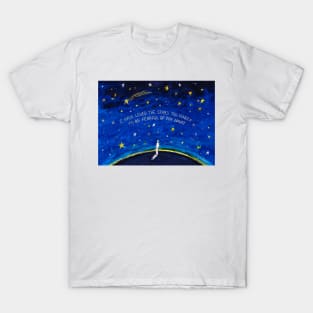 I have Loved the Stars too Fondly to be Fearful of the Night T-Shirt